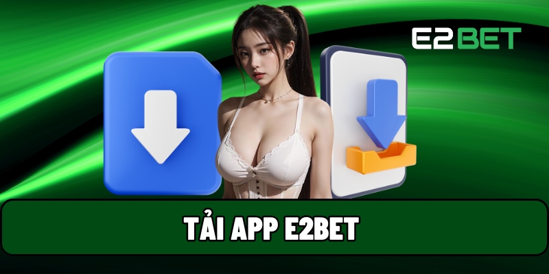 Tải app E2BET